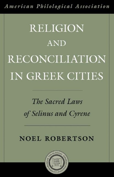 Religion and Reconciliation in Greek Cities_ The Sacred Laws of Selinus and Cyrene (American Classical Studies)